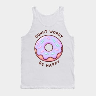 Donut Worry Be Happy - Sweet Encouragement Gift Tank Top